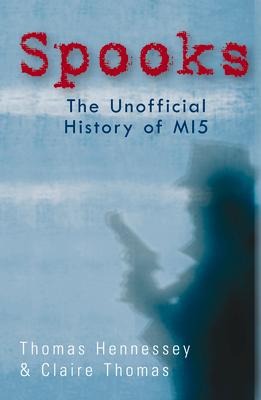 Spooks: The Unofficial History of Mi5
