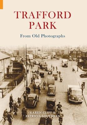 Trafford Park from Old Photographs