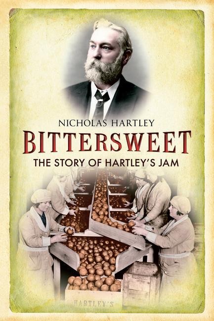 Bittersweet: The Story of Hartleys Jam