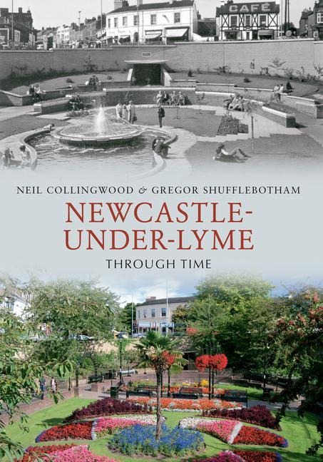 Newcastle-Under-Lyme Through Time