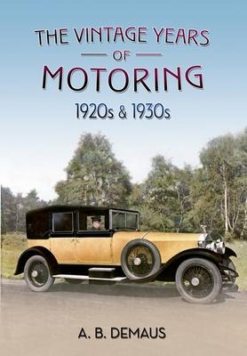 The Vintage Years of Motoring: 1920s & 1930s