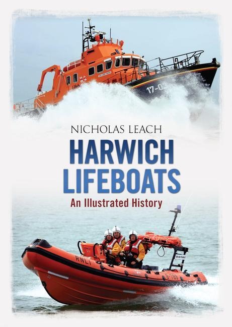 Harwich Lifeboats: An Illustrated History