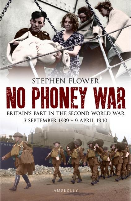 No Phoney War: Britain's Part in the Second World War 3rd September 1939 - 9th April 1940