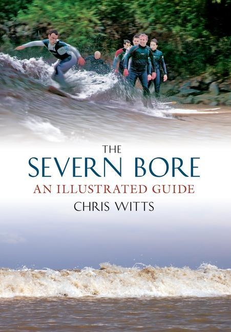 The Severn Bore: An Illustrated Guide