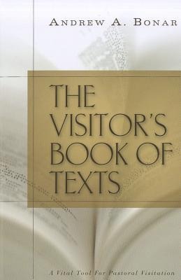 The Visitors Book of Texts: Or the World Brought Near to the Sick and Sorrowful