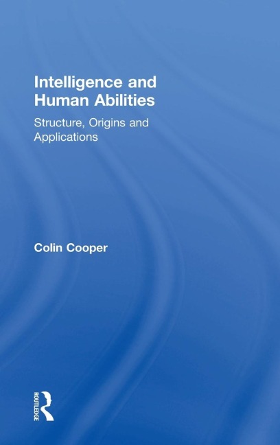 Intelligence and Human Abilities: Structure, Origins and Applications