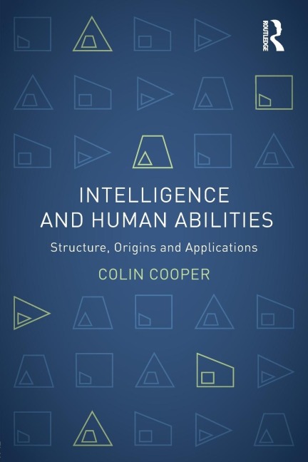 Intelligence and Human Abilities: Structure, Origins and Applications