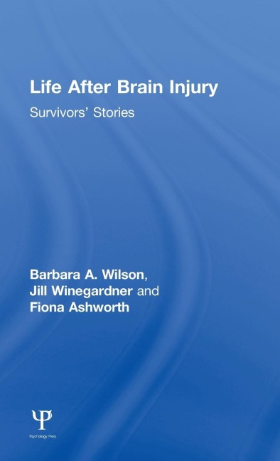 Life After Brain Injury: Survivors Stories