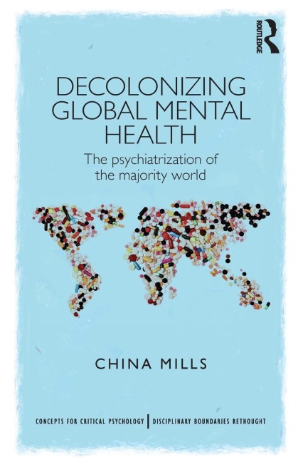 Decolonizing Global Mental Health: The psychiatrization of the majority world
