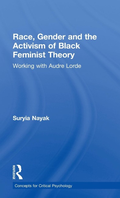 Race, Gender and the Activism of Black Feminist Theory: Working with Audre Lorde