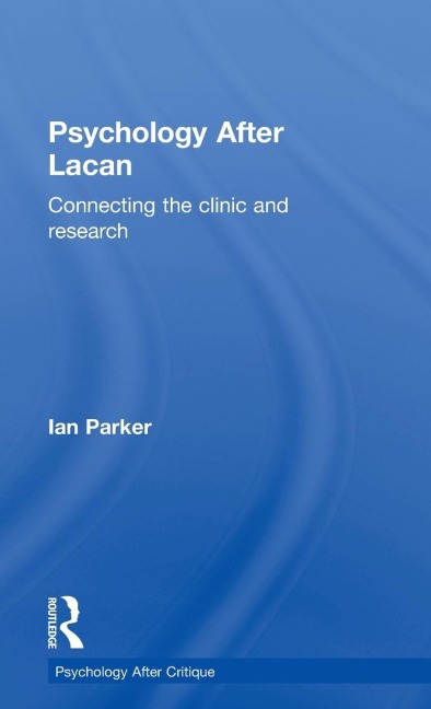 Psychology After Lacan: Connecting the clinic and research