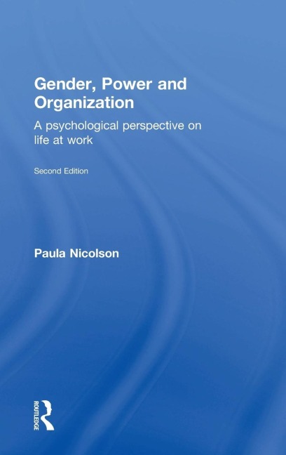 Gender, Power and Organization: A psychological perspective on life at work