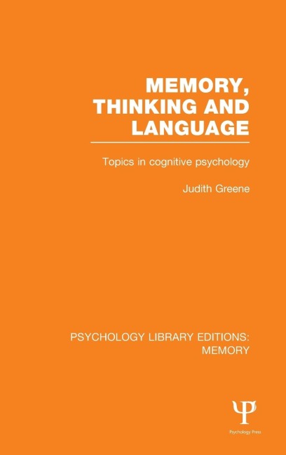 Memory, Thinking and Language (PLE: Memory): Topics in Cognitive Psychology