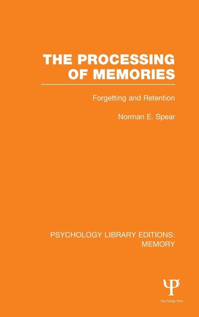 The Processing of Memories (PLE: Memory): Forgetting and Retention