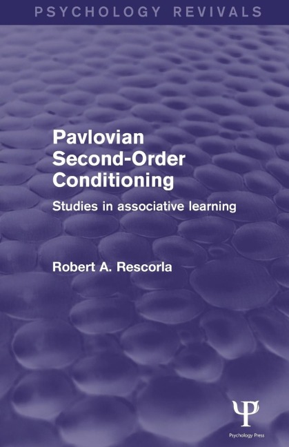 Pavlovian Second-Order Conditioning (Psychology Revivals): Studies in Associative Learning