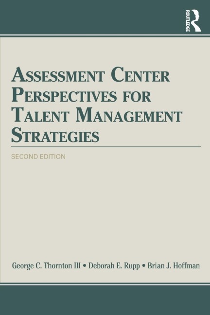 Assessment Center Perspectives for Talent Management Strategies: 2nd Edition