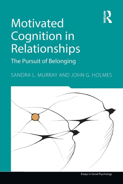 Motivated Cognition in Relationships: The Pursuit of Belonging