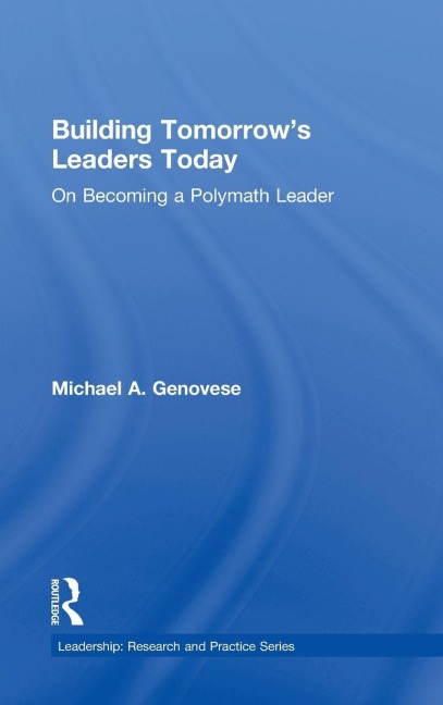 Building Tomorrows Leaders Today: On Becoming a Polymath Leader