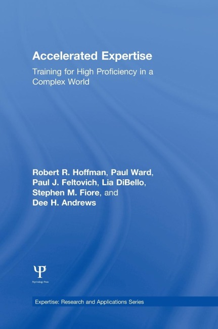 Accelerated Expertise: Training for High Proficiency in a Complex World