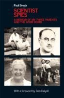 Scientist Spies: A memoir of my three parents and the atom bomb