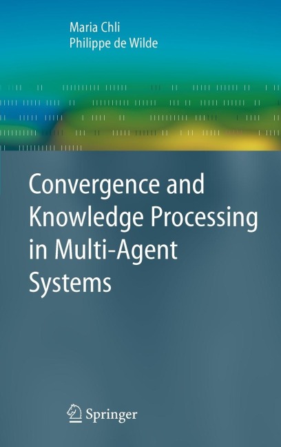 Convergence and Knowledge Processing in Multi-Agent Systems