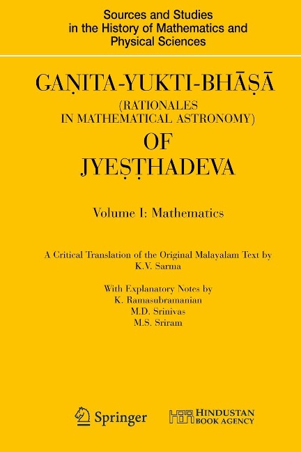 Ganita-Yukti-Bh&#257;&#7779;&#257; (Rationales in Mathematical Astronomy) of Jye&#7779;&#7789;hadeva: Volume I: Mathematics Volume II: Astronomy