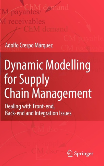 Dynamic Modelling for Supply Chain Management: Dealing with Front-End, Back-End and Integration Issues