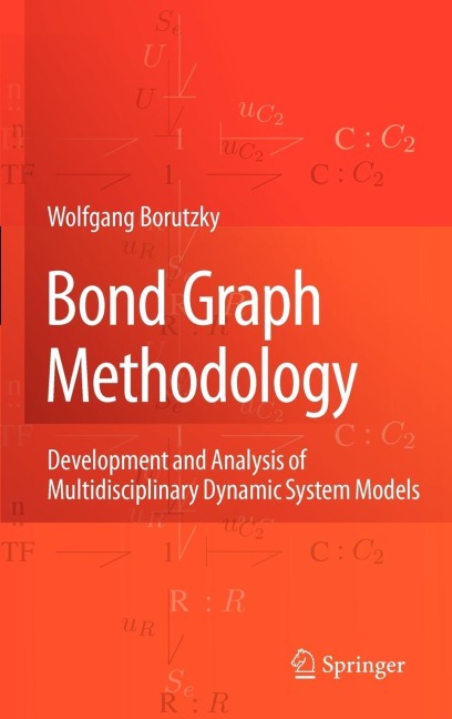 Bond Graph Methodology: Development and Analysis of Multidisciplinary Dynamic System Models