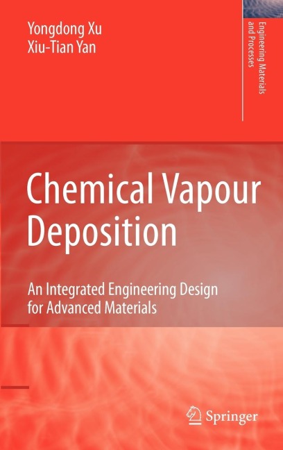 Chemical Vapour Deposition: An Integrated Engineering Design for Advanced Materials