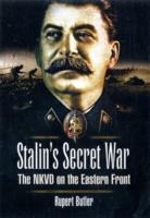 Stalins Secret War: the Nkvd on the Eastern Front