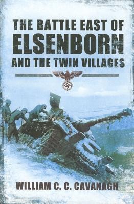 The Battle East of Elsenborn: And the Twin Villages
