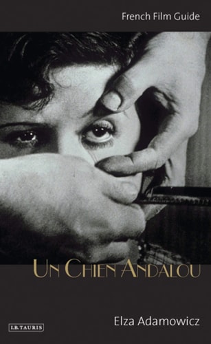 Un Chien Andalou: French Film Guide (Ciné-File French Film Guides)
