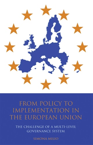 From Policy to Implementation in the European Union: The Challenge of a Multi-level Governance System (Library of European Studies)