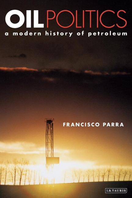 Oil Politics: A Modern History of Petroleum