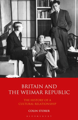 Britain and the Weimar Republic: The History of a Cultural Relationship (International Library of Twentieth Century History)