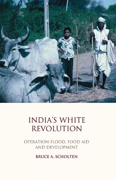 Indias White Revolution: Operation Flood, Food Aid and Development