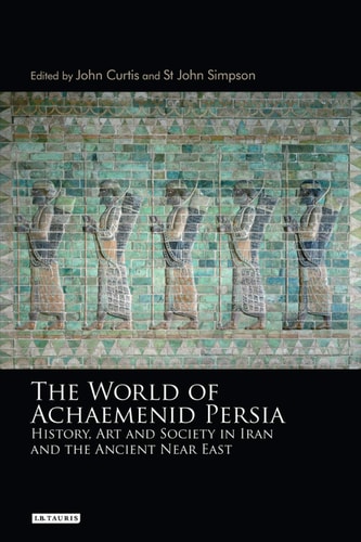 The World of Achaemenid Persia The Diversity of Ancient Iran