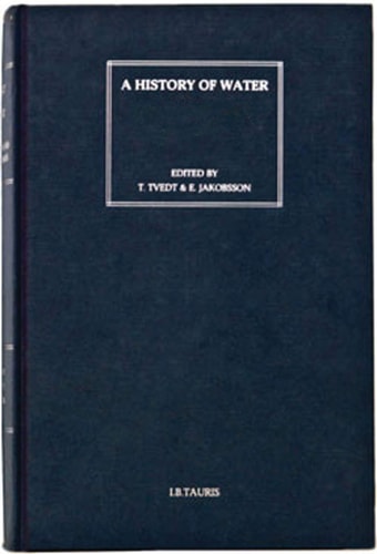 A History of Water: Series II Rivers and Society: From Early Civilizations to Modern Times