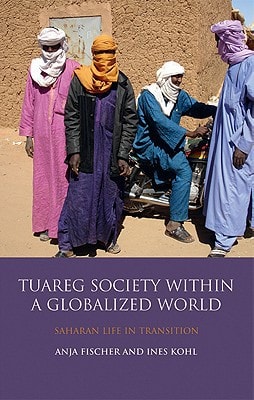 Tuareg Society within a Globalized World Saharan Life in Transition