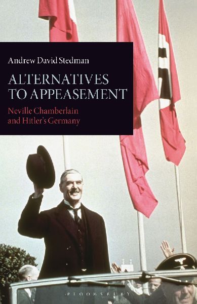 Alternatives to Appeasement: Neville Chamberlain and Hitlers Germany
