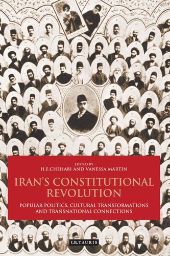 Iran's Constitutional Revolution Popular Politics, Cultural Transformations and Transnational Connections