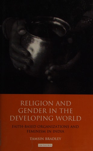 Religion and Gender in the Developing World Faith-Based Organizations and Feminism in India