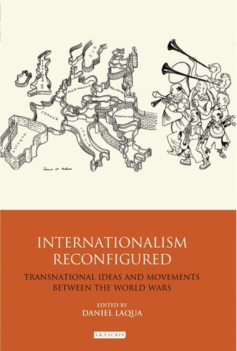 Internationalism Reconfigured Transnational Ideas and Movements Between the World Wars