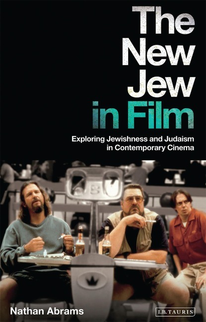 The New Jew in Film: Exploring Jewishness and Judaism in Comtemporary Cinema