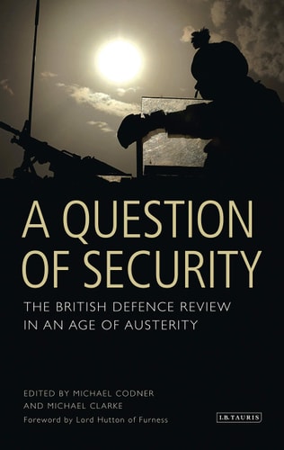 A Question of Security The British Defence Review in an Age of Austerity