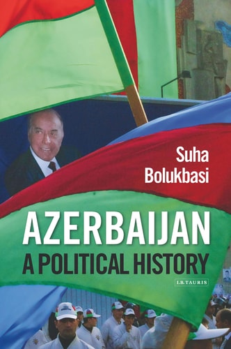 Azerbaijan: Ethnicity and the Struggle for Power in Iran (International Library of the Caucasus, 1)