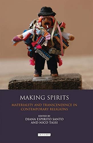 Making Spirits Materiality and Transcendence in Contemporary Religions
