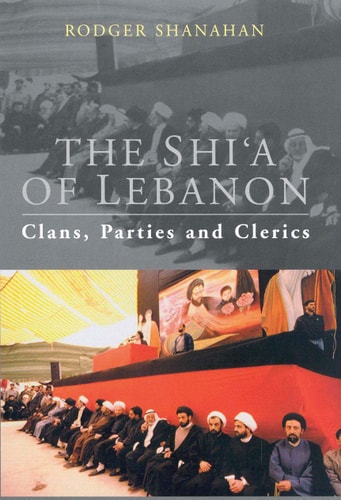 The Shi'a of Lebanon Clans, Parties and Clerics