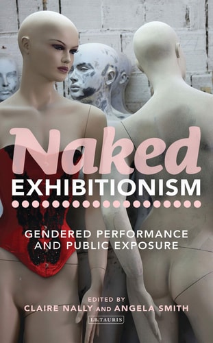 Naked Exhibitionism Gendered Performance and Public Exposure