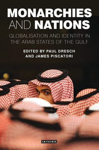 Monarchies and Nations Globalisation and Identity in the Arab States of the Gulf